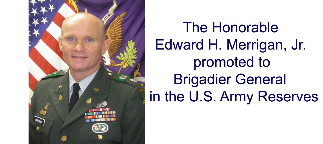 Judge Merrigan Promoted to Brigadier General in U.S. Army Reserves