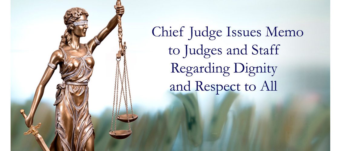 Chief Judge Memo Regarding Dignity and Respect