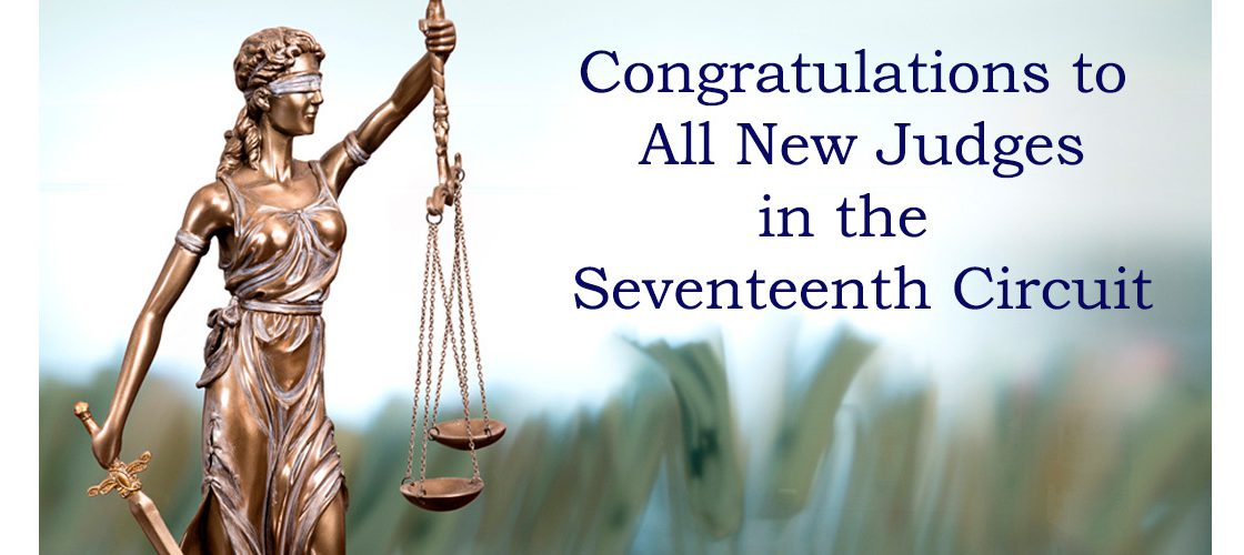 Welcome New Judges to the Seventeenth Judicial Circuit Bench