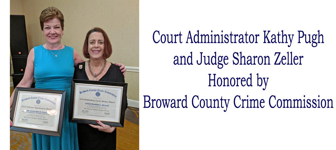 Court Administrator Kathy Pugh and Judge Sharon Zeller Honored by Broward County Crime Commission