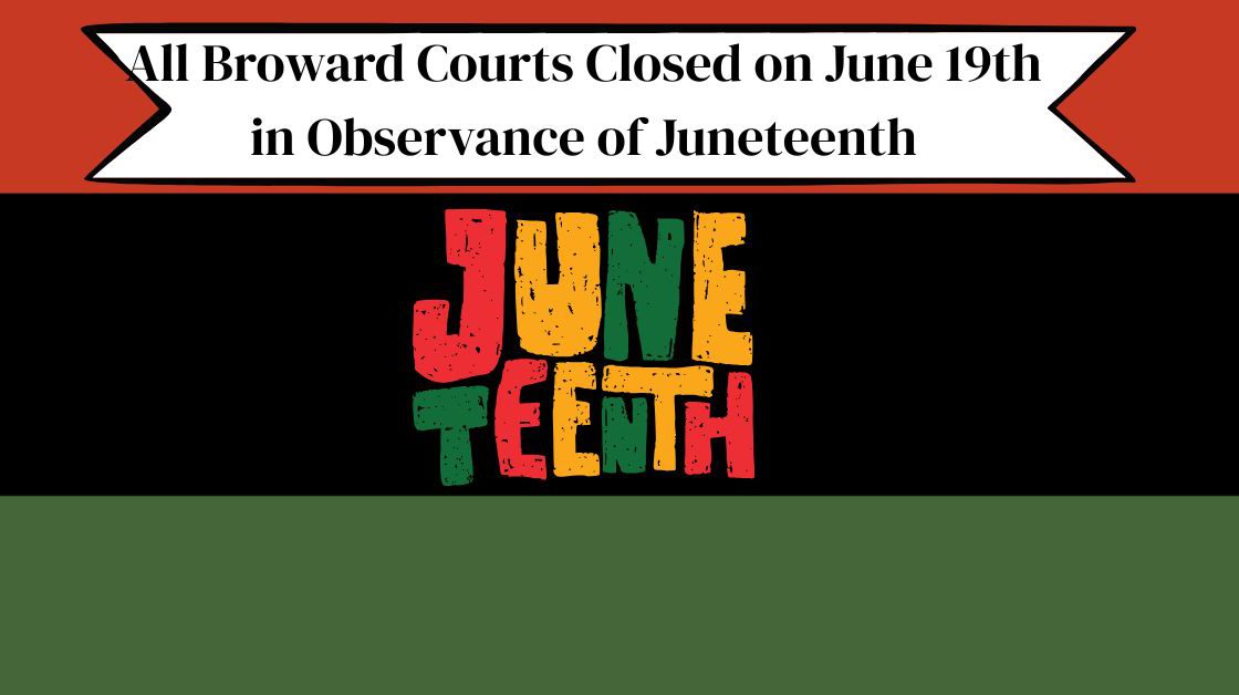 Broward Courts Closed in Observance of Juneteenth