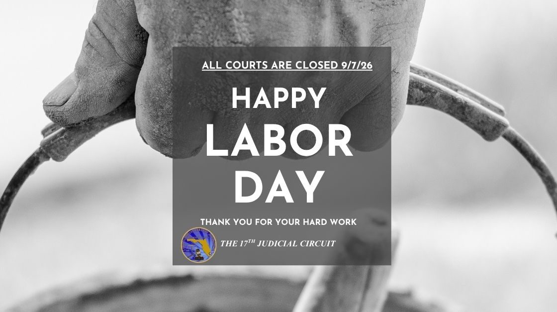 All Broward Courts Closed On Monday, Sept. 7,  in Observance of Labor Day