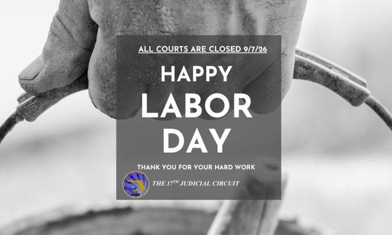 All Broward Courts Closed On Monday, Sept. 7,  in Observance of Labor Day