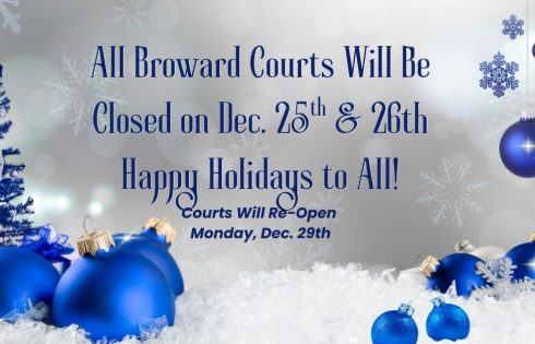 announcement that all broward courts will be closed Dec. 25 & 26th in observance of holidays