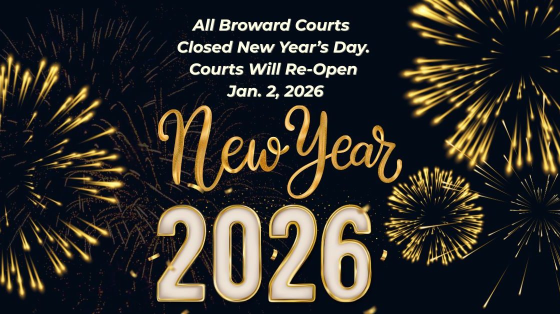 Broward Courts Closed in Observance of New  Year’s Day