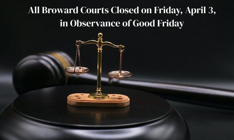 Broward Courts Closed April 3 for Good Friday