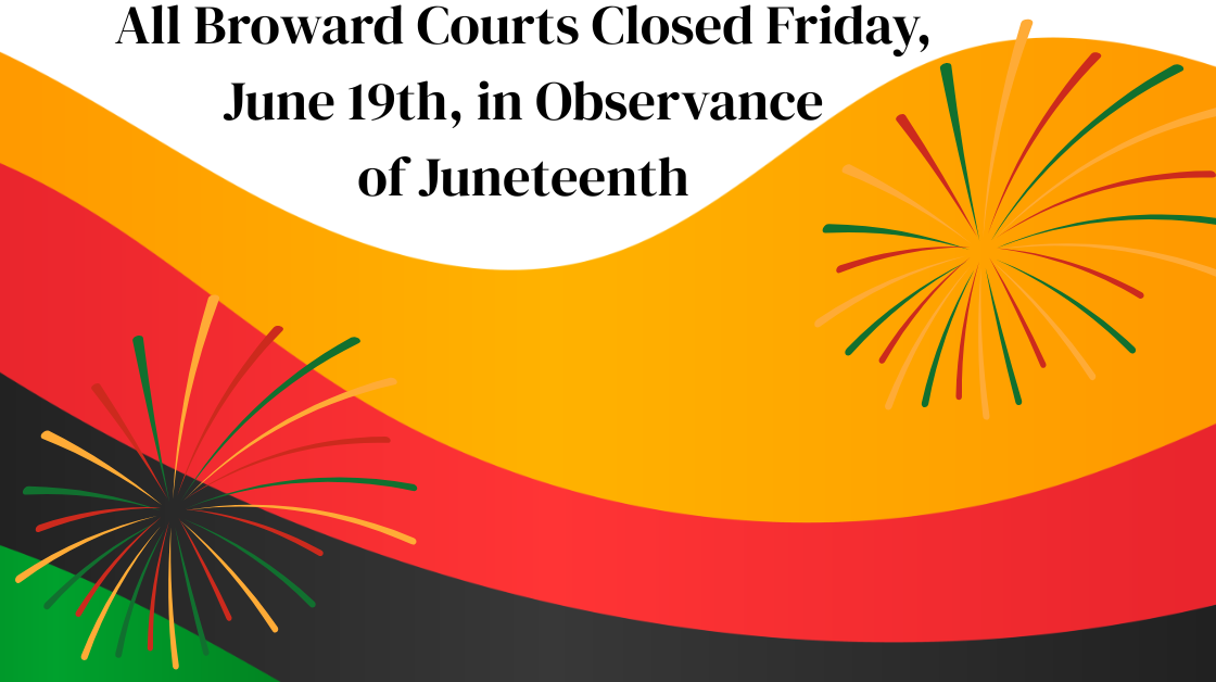 All Broward Court Closed in Observance of Juneteenth