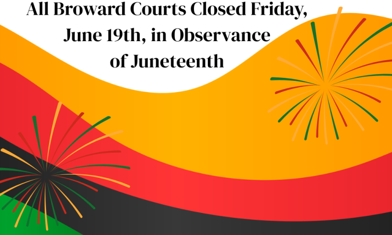 All Broward Court Closed in Observance of Juneteenth
